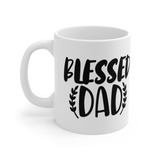 Blessed Dad – White 11oz Ceramic Coffee Mug (10)