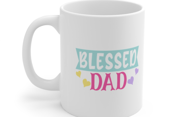 Blessed Dad – White 11oz Ceramic Coffee Mug (9)