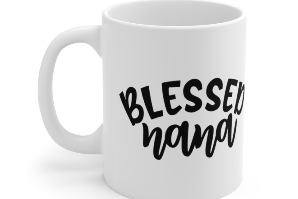 Blessed Nana – White 11oz Ceramic Coffee Mug (2)
