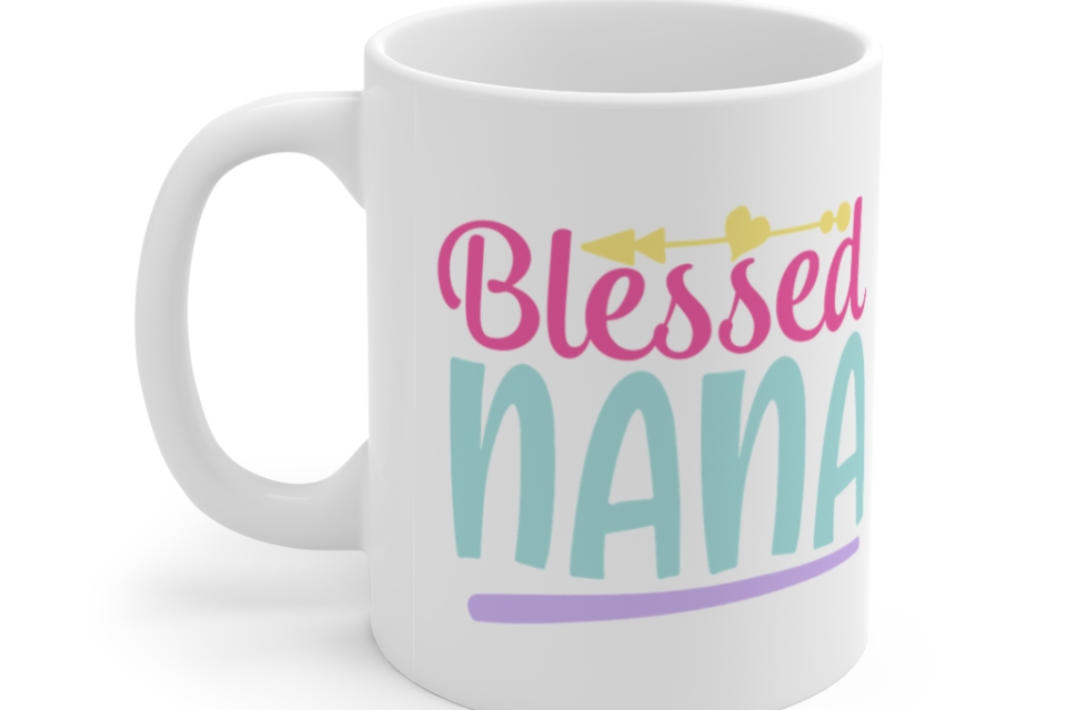 Blessed Nana – White 11oz Ceramic Coffee Mug