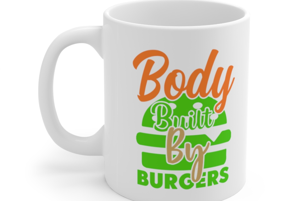 Body Built by Burgers – White 11oz Ceramic Coffee Mug 1