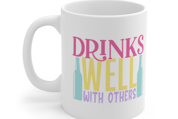 Drinks Well with Others – White 11oz Ceramic Coffee Mug