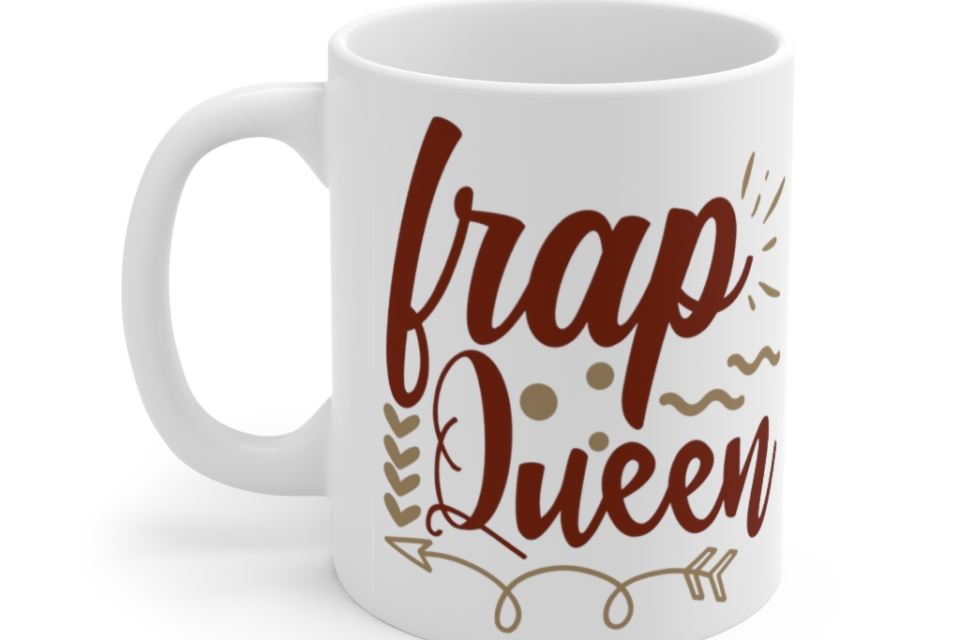 Frap Queen – White 11oz Ceramic Coffee Mug 1