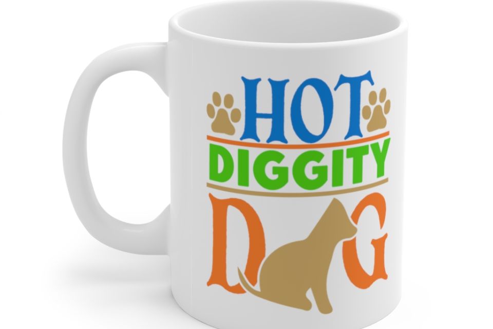 Hot Diggity Dog – White 11oz Ceramic Coffee Mug