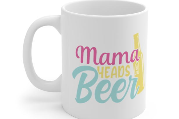 Mama Heads a Beer – White 11oz Ceramic Coffee Mug