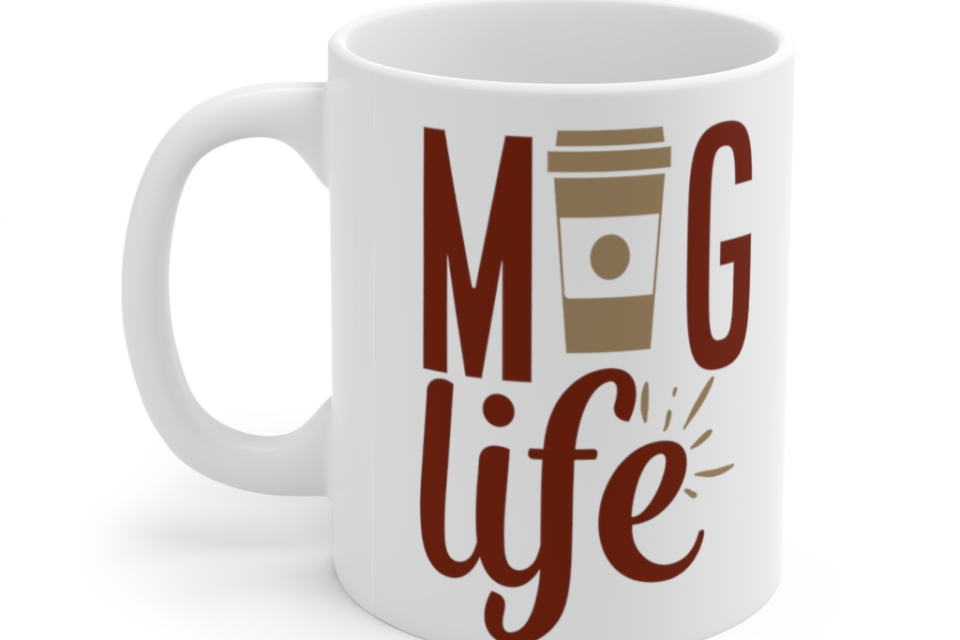 Mug Life – White 11oz Ceramic Coffee Mug 1