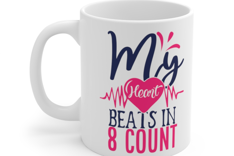 My Heart Beats in 8 Count – White 11oz Ceramic Coffee Mug
