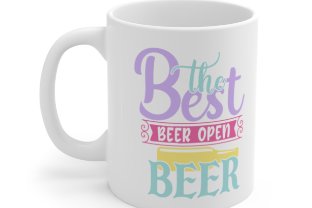 The Best Beer Open Beer – White 11oz Ceramic Coffee Mug