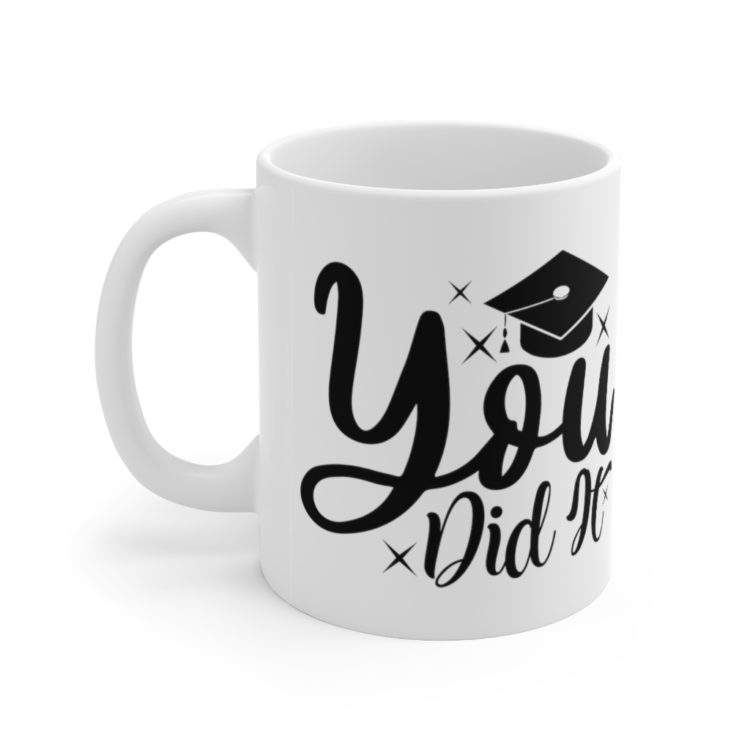 [Printed in USA] You Did It - White 11oz Ceramic Coffee Mug
