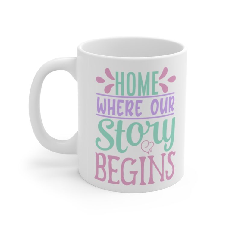 [Printed in USA] Home where Our Story Begins - White 11oz Ceramic Coffee Mug
