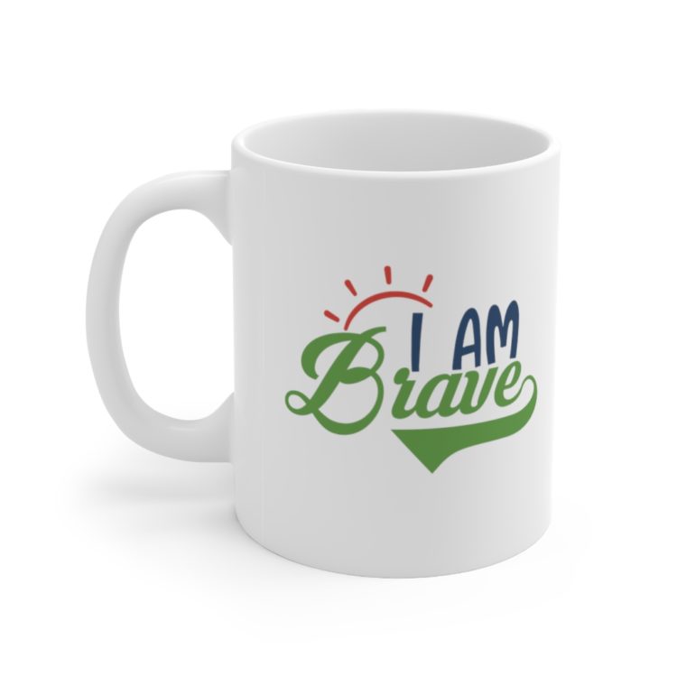 [Printed in USA] I am Brave - White 11oz Ceramic Coffee Mug