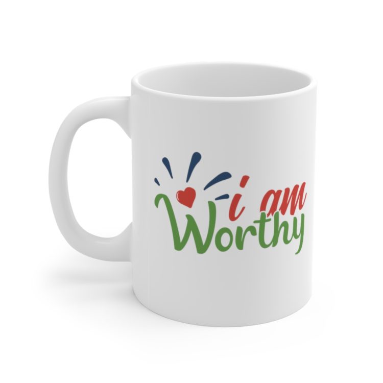 [Printed in USA] I am Worthy - White 11oz Ceramic Coffee Mug