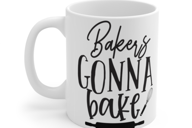 Bakers Gonna Bake – White 11oz Ceramic Coffee Mug (2)