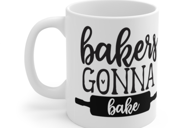 Bakers Gonna Bake – White 11oz Ceramic Coffee Mug (3)