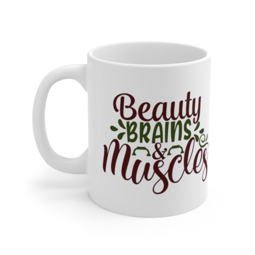 Beauty Brains & Muscles – White 11oz Ceramic Coffee Mug