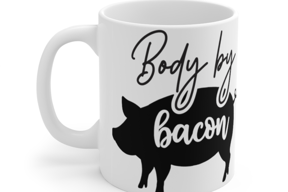 Body By Bacon – White 11oz Ceramic Coffee Mug (3)