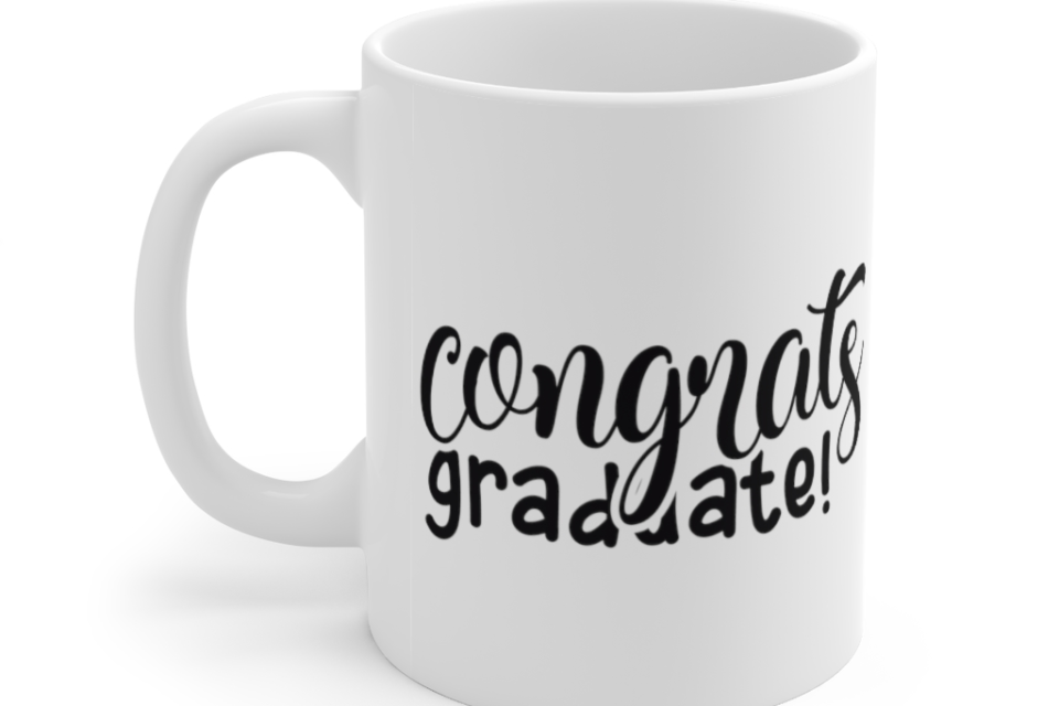 Congrats Graduate! – White 11oz Ceramic Coffee Mug (2)