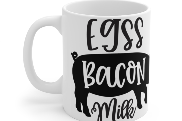 Eggs Bacon Milk – White 11oz Ceramic Coffee Mug
