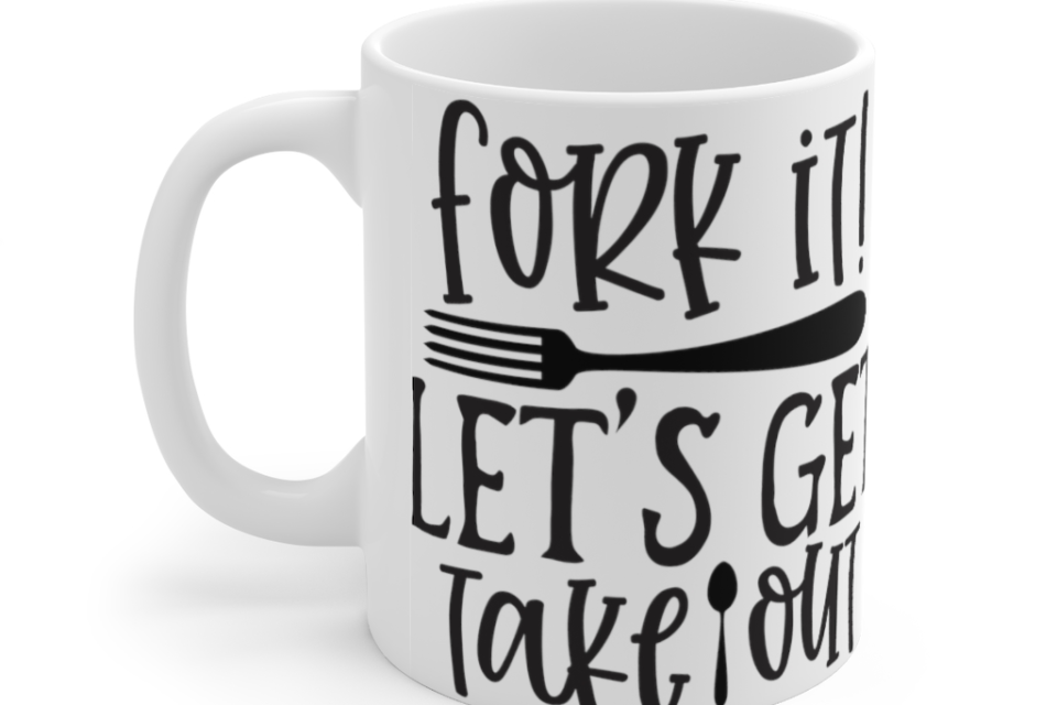 Fork It! Let’s Get Takeout – White 11oz Ceramic Coffee Mug