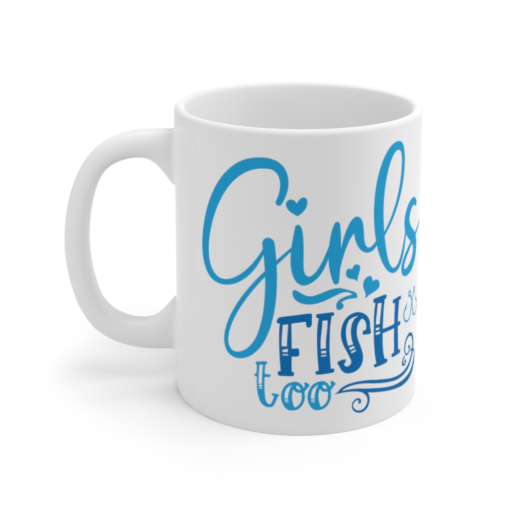 Girls Fish Too – White 11oz Ceramic Coffee Mug (2)
