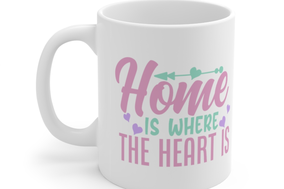 Home is where the Heart is – White 11oz Ceramic Coffee Mug (2)