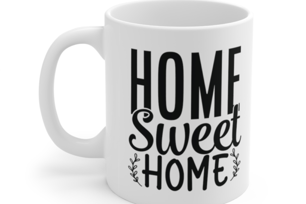 Home Sweet Home – White 11oz Ceramic Coffee Mug (3)