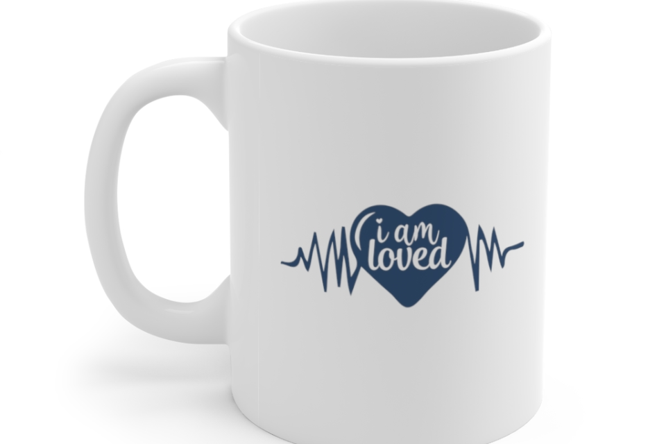 I am Loved – White 11oz Ceramic Coffee Mug