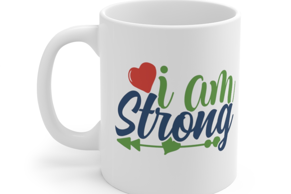 I am Strong – White 11oz Ceramic Coffee Mug
