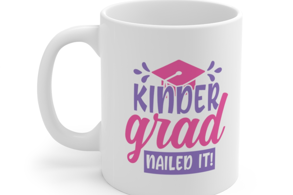 Kinder Grad Nailed It! – White 11oz Ceramic Coffee Mug