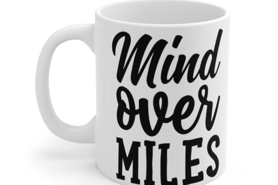Mind Over Miles – White 11oz Ceramic Coffee Mug (2)