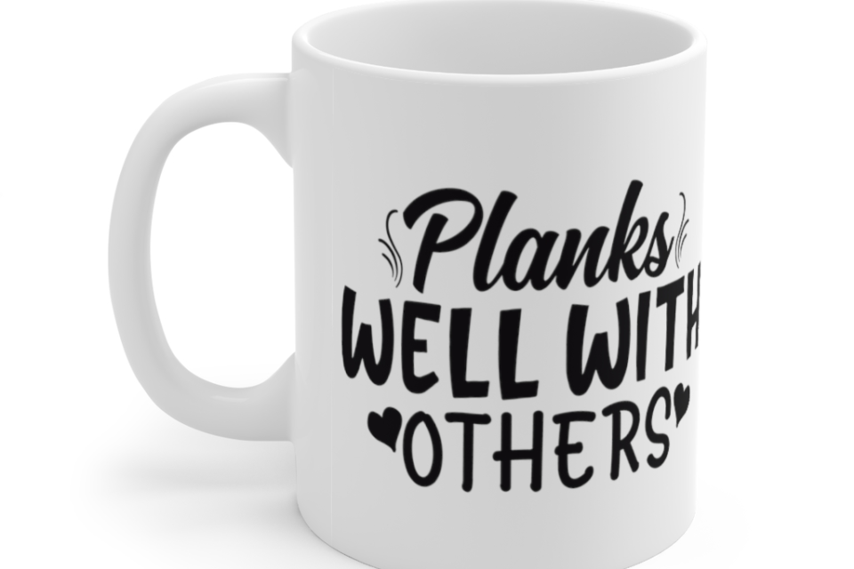 Planks Well with Others – White 11oz Ceramic Coffee Mug (2)