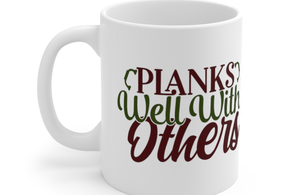 Planks Well with Others – White 11oz Ceramic Coffee Mug
