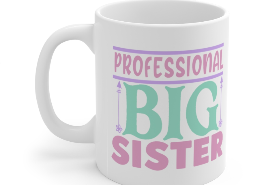 Professional Big Sister – White 11oz Ceramic Coffee Mug