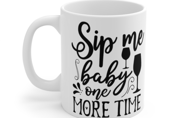 Sip Me Baby One More Time – White 11oz Ceramic Coffee Mug