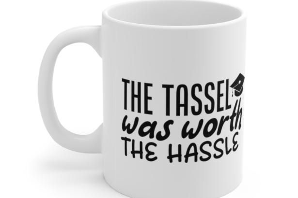 The Tassel was worth the Hassle – White 11oz Ceramic Coffee Mug