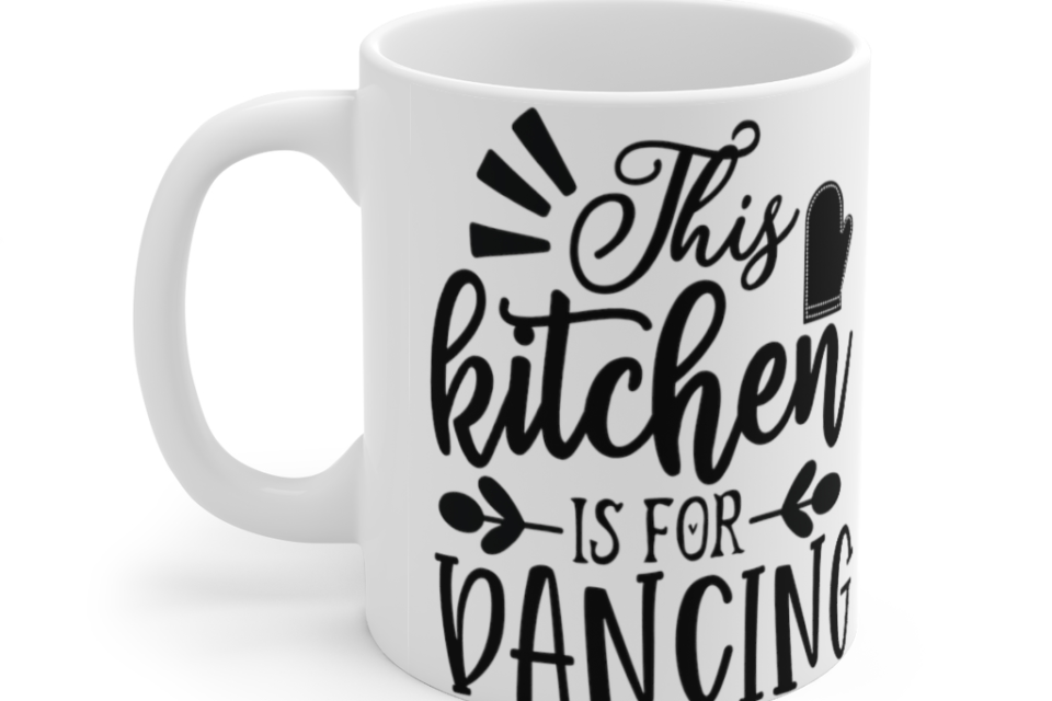 This Kitchen is for Dancing – White 11oz Ceramic Coffee Mug
