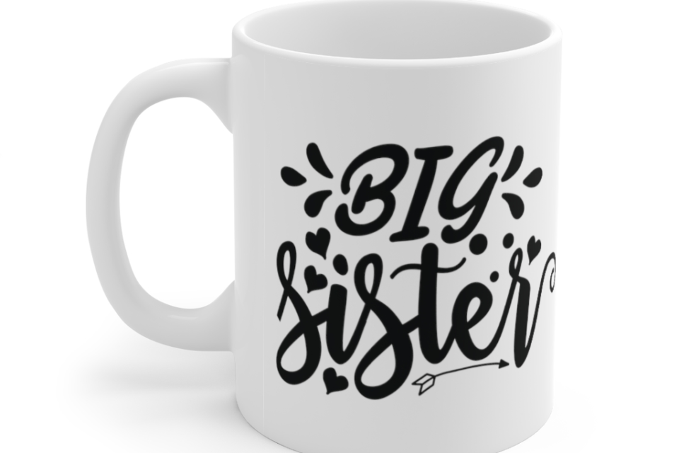 Big Sister – White 11oz Ceramic Coffee Mug (2)