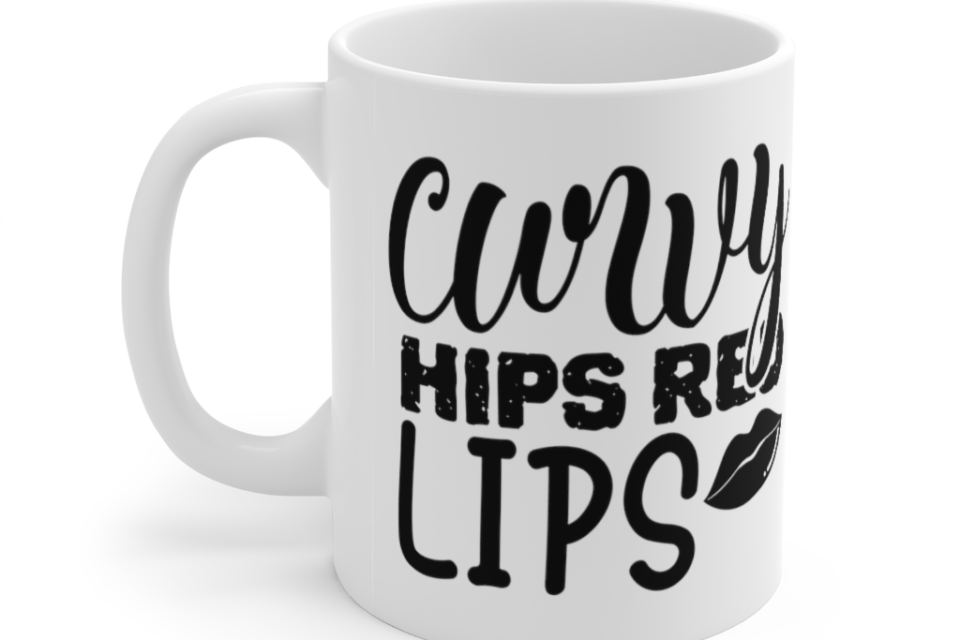 Curvy Hips Red Lips – White 11oz Ceramic Coffee Mug (2)