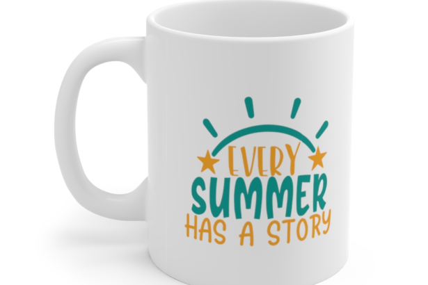 Every Summer has a Story – White 11oz Ceramic Coffee Mug