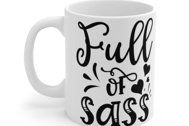 Full of Sass – White 11oz Ceramic Coffee Mug (2)