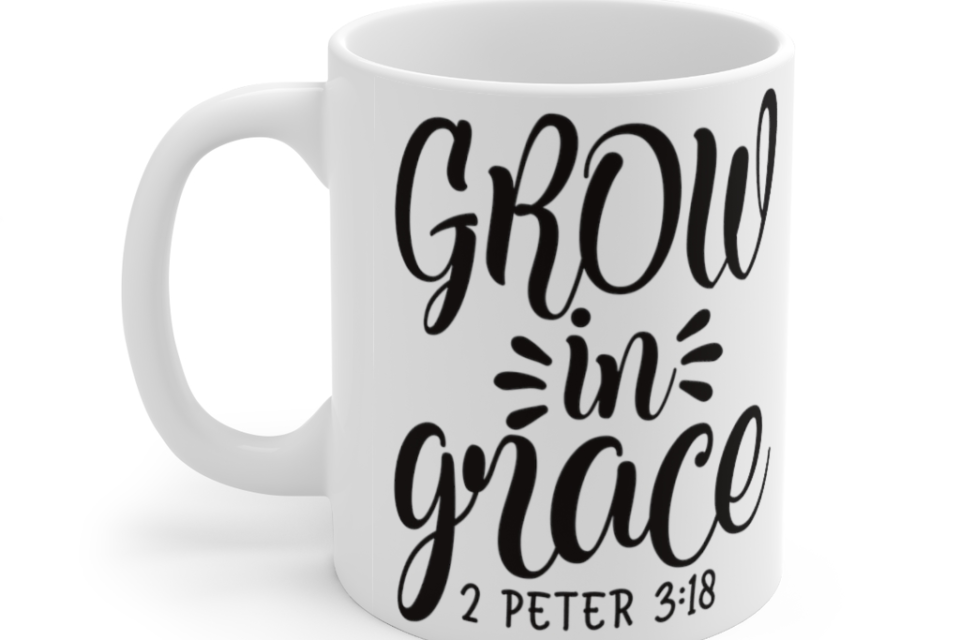 Grow in Grace – White 11oz Ceramic Coffee Mug 2