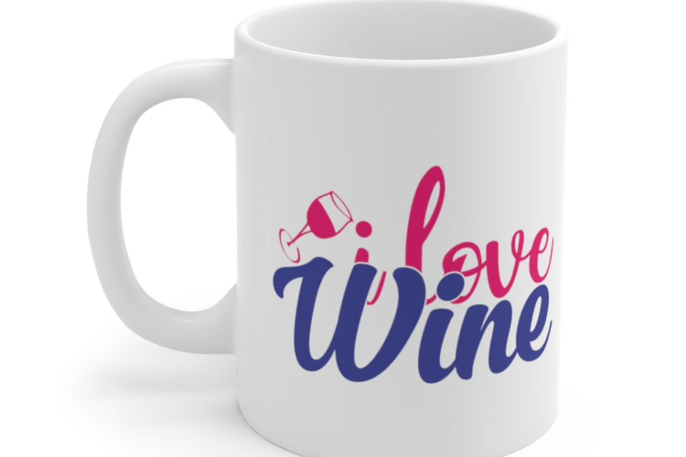I Love Wine – White 11oz Ceramic Coffee Mug