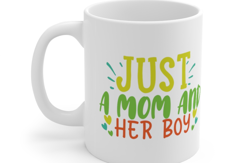 Just a Mom and Her Boy – White 11oz Ceramic Coffee Mug (2)
