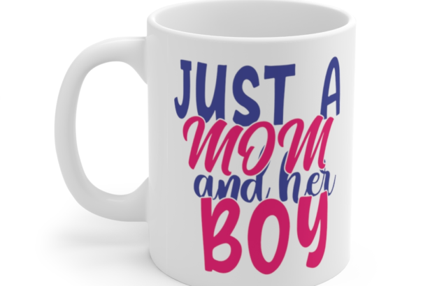 Just a Mom and Her Boy – White 11oz Ceramic Coffee Mug