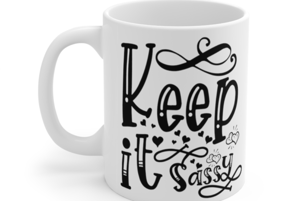 Keep it Sassy – White 11oz Ceramic Coffee Mug (3)