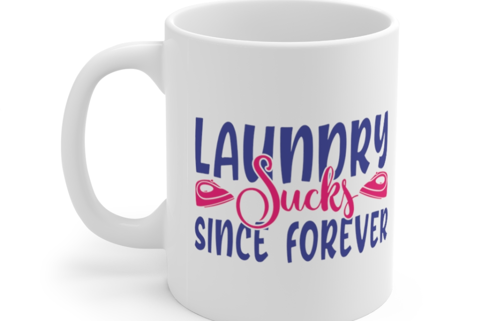 Laundry Sucks Since Forever – White 11oz Ceramic Coffee Mug