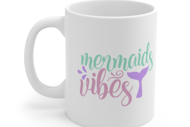 Mermaids Vibes – White 11oz Ceramic Coffee Mug