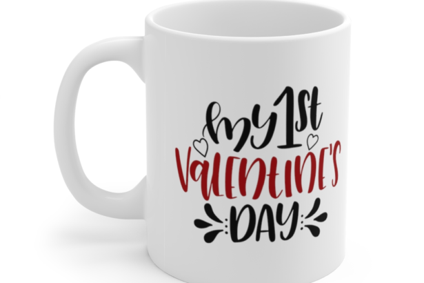 My 1st Valentine’s Day – White 11oz Ceramic Coffee Mug 1