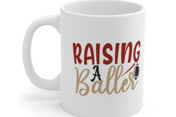 Raising a Baller – White 11oz Ceramic Coffee Mug