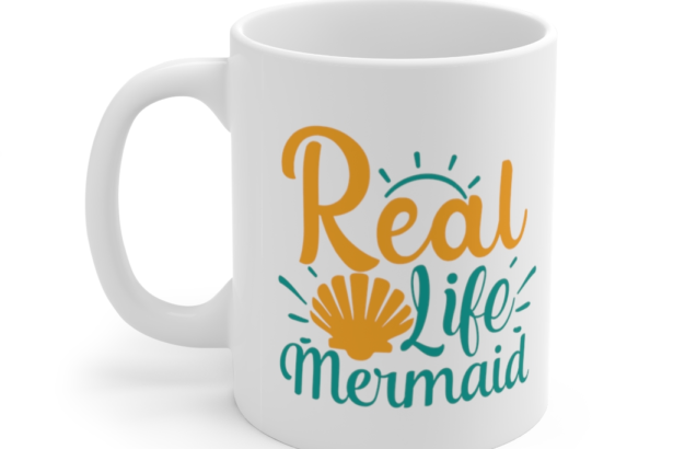 Real Life Mermaid – White 11oz Ceramic Coffee Mug